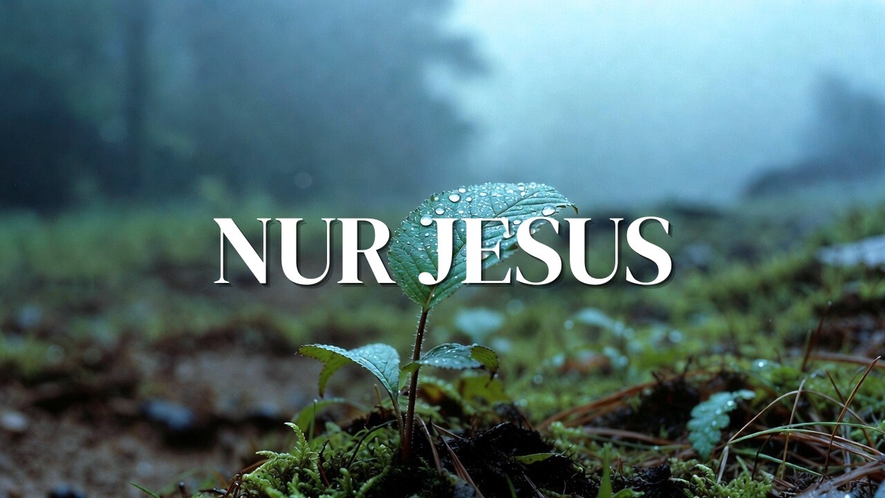 NUR JESUS - 1 Stunde Seelenruhe in der Gegenwart Gottes