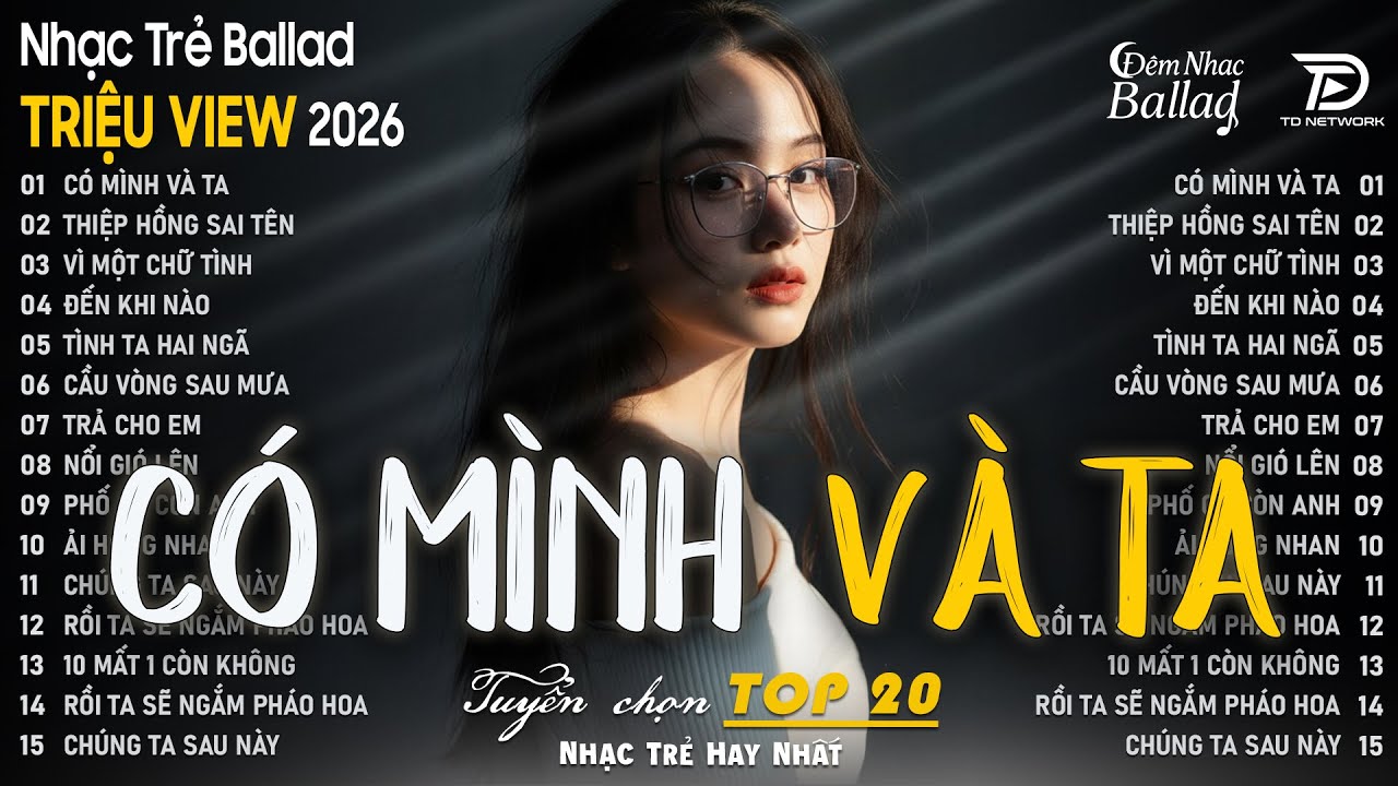 Có Mình Và Ta | BXH Nhạc Ballad Hay Nhất TikTok Hiện Nay | Nhạc Trẻ Ballad Triệu View 2025