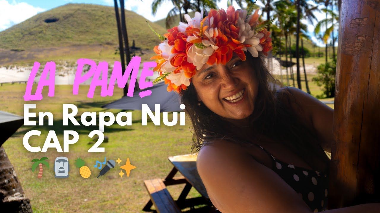 #LaPame en Rapa Nui - Capítulo 2