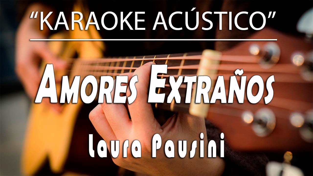 Amores Extraños - Laura Pausini (KARAOKE ACÚSTICO)