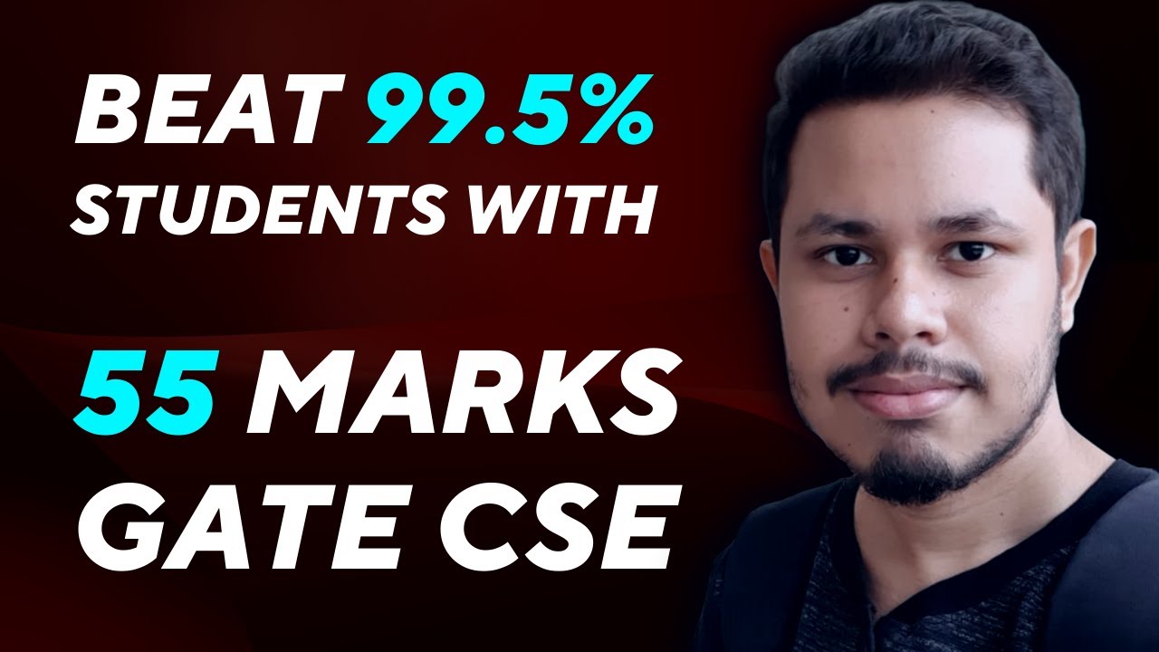 How to beat 99.5% students with just 55 marks | Prepare for GATE 2023