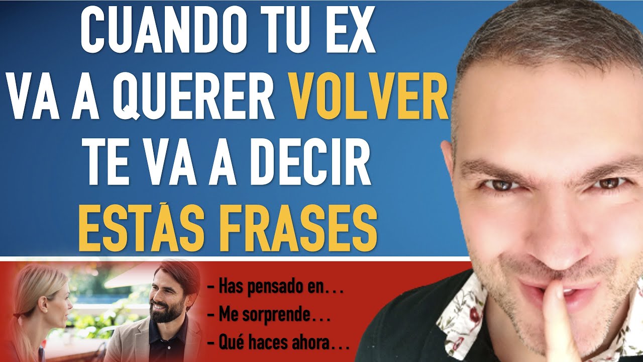 5 frases que te va a decir tu ex cuando va a querer volver