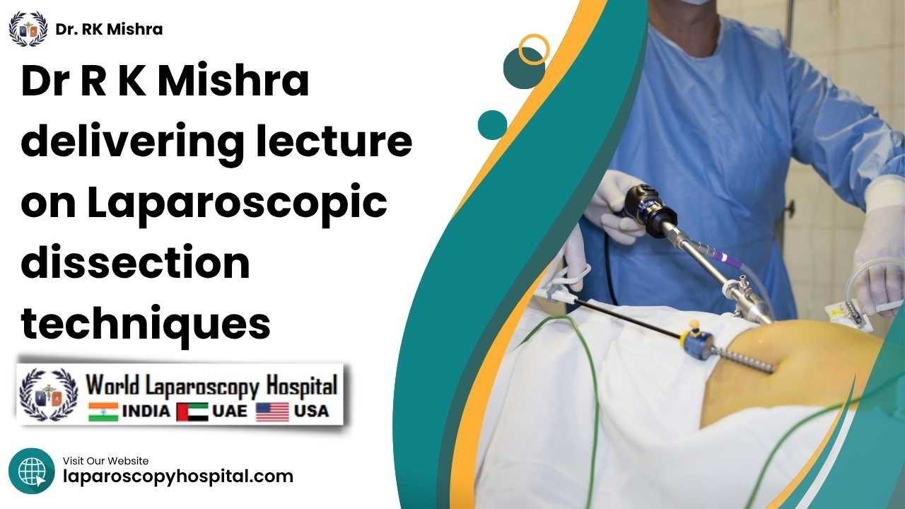 Dr R K Mishra delivering lecture on Laparoscopic dissection techniques