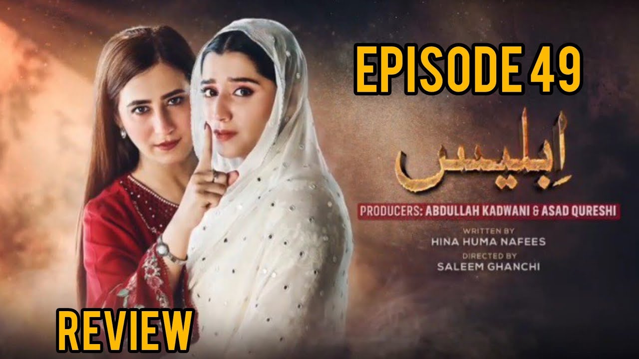 Ibless Episode 49 Review by Drama Sneak | Iblees Epi 49 |Teaser|Promo|