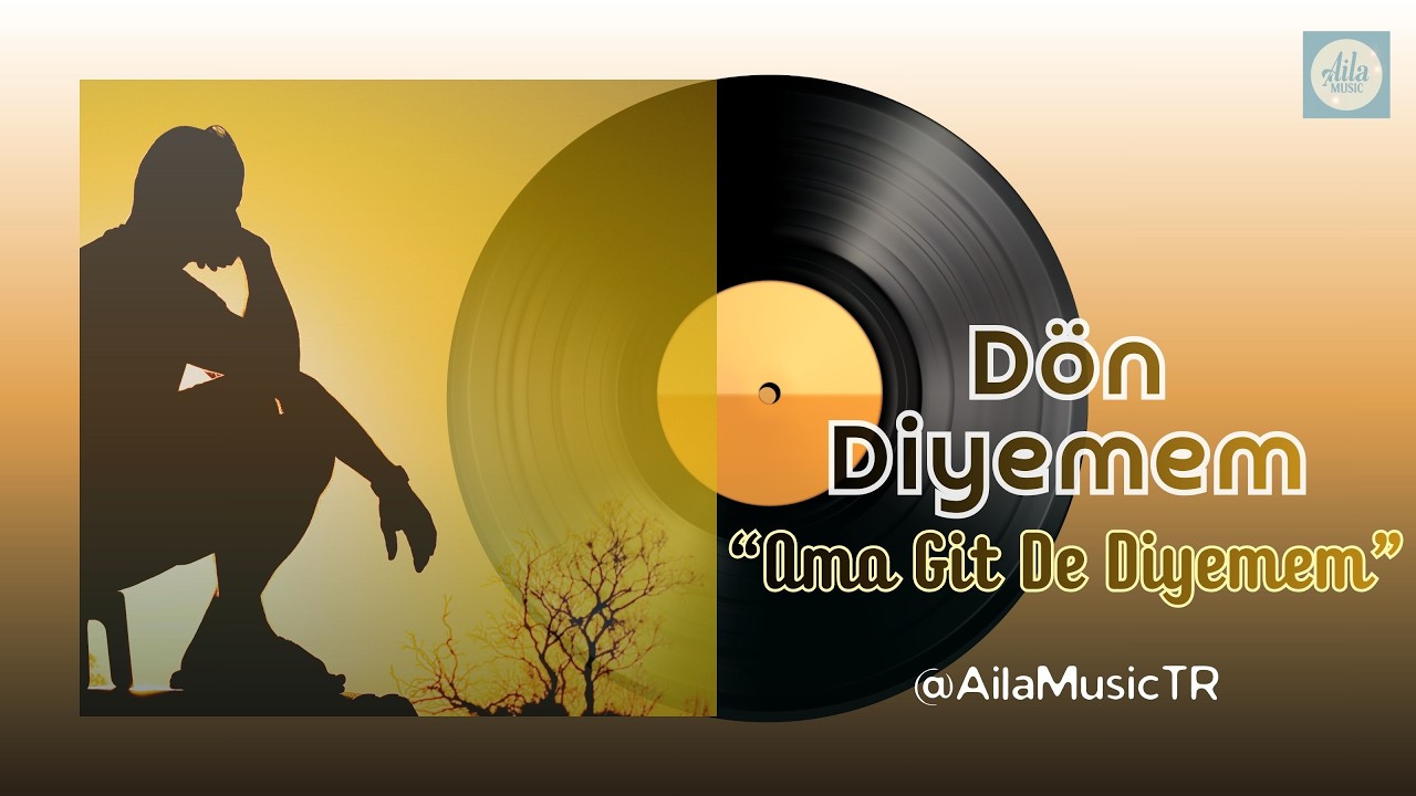 AilaMusicTr | DÖN DİYEMEM - Ama Git De Diyemem | Türkçe Folk-Pop