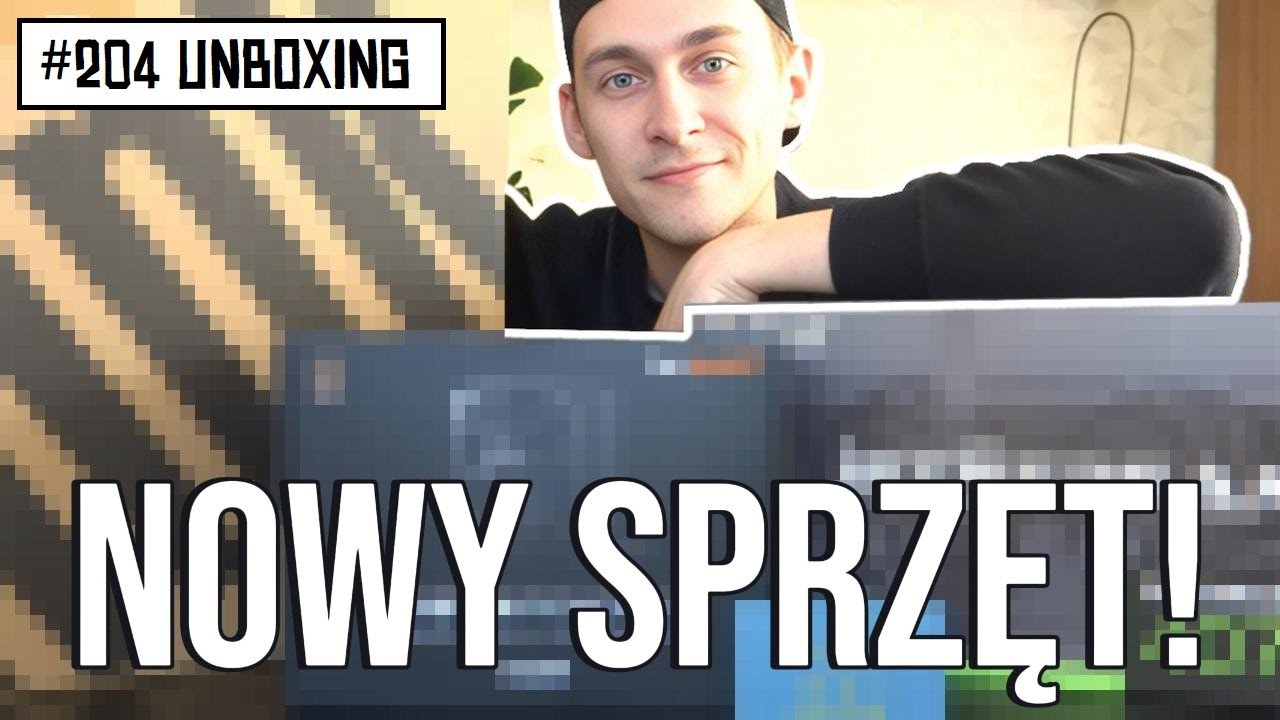 #204 Unboxing: NOWY SPRZĘT 