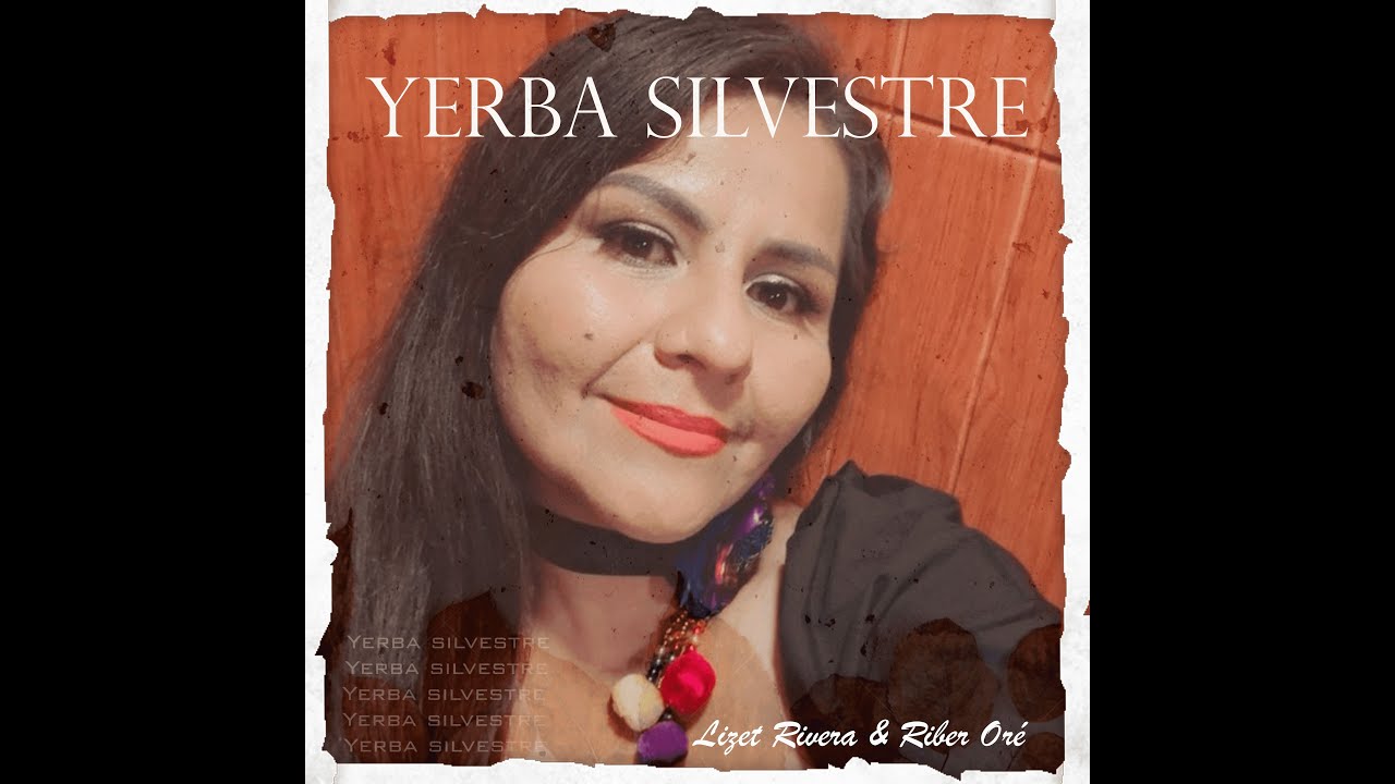 Yerba Silvestre - Lizet Rivera & Riber Or&eacute; - AC&Uacute;STICO
