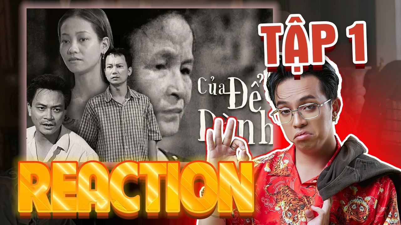 REACTION Của Để Dành PHIM VIỆT CỰC HAY ÔNG TEK
