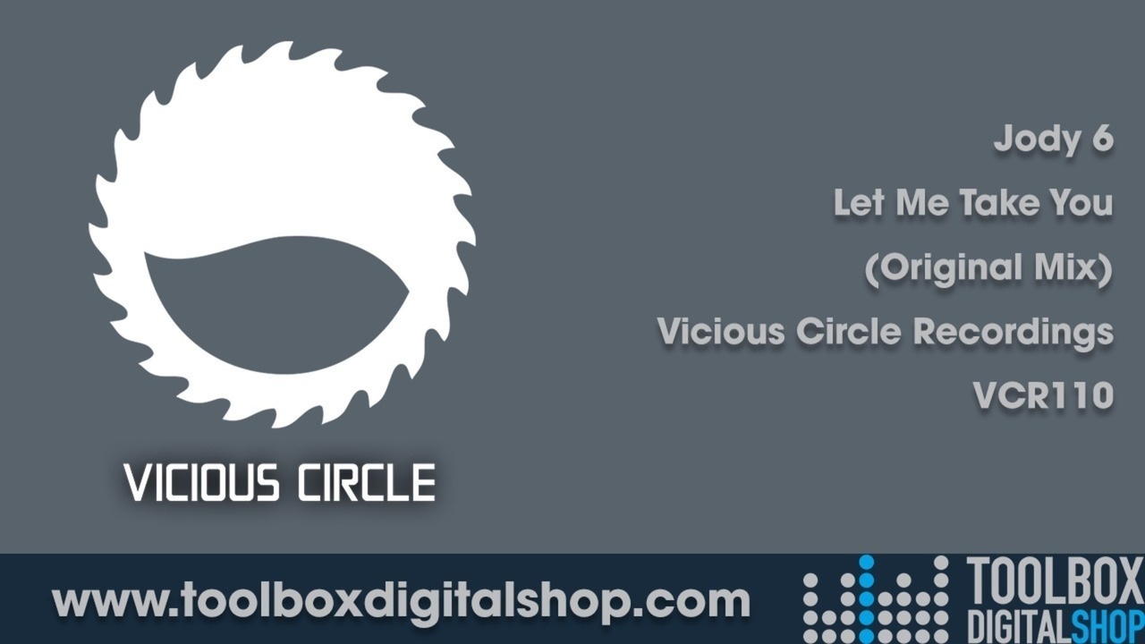 Jody 6 - Let Me Take You (Original Mix) (Vicious Circle Recordings)