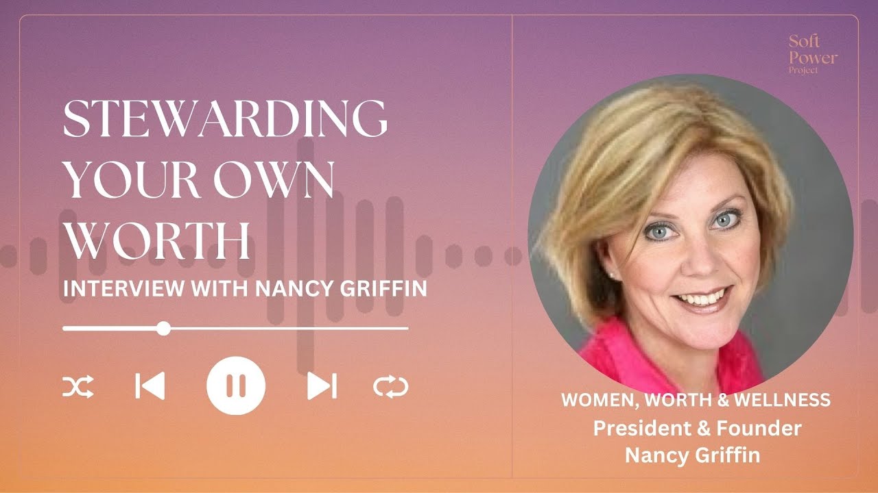 Stewarding Your Own Worth with Nancy Griffin