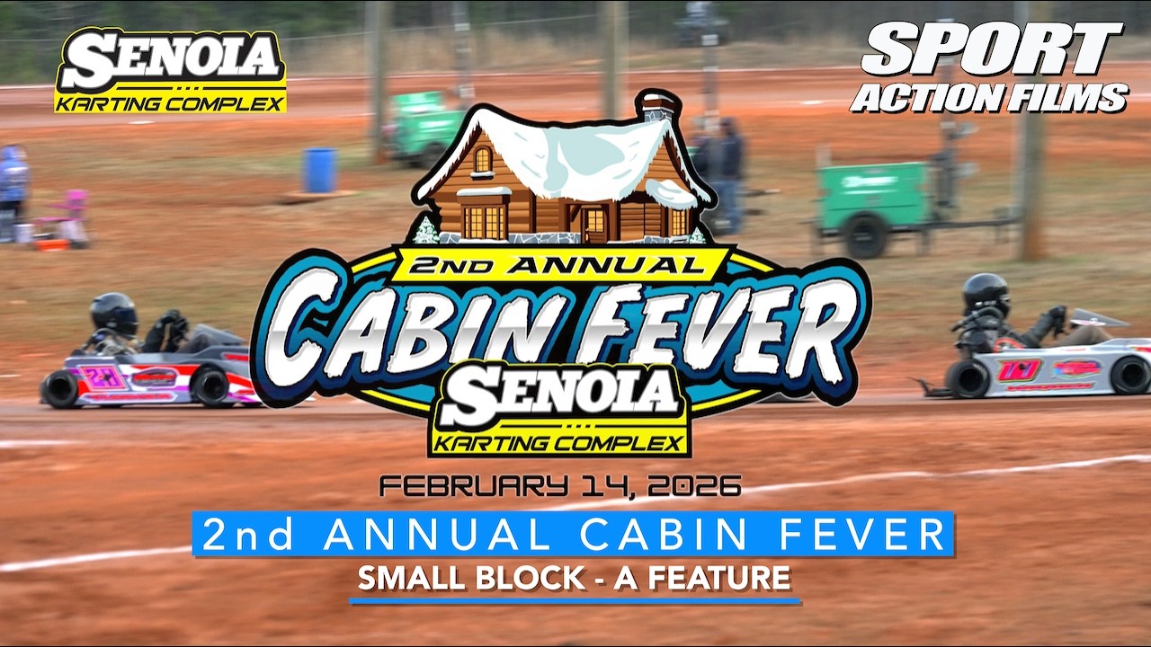 2026 2nd Annual Cabin Fever Small Block A - Feature at Senoia Karting Complex