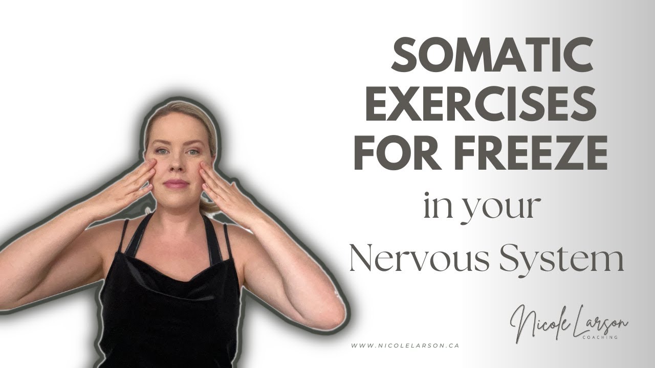 Somatic Exercises for Freeze in your Nervous System