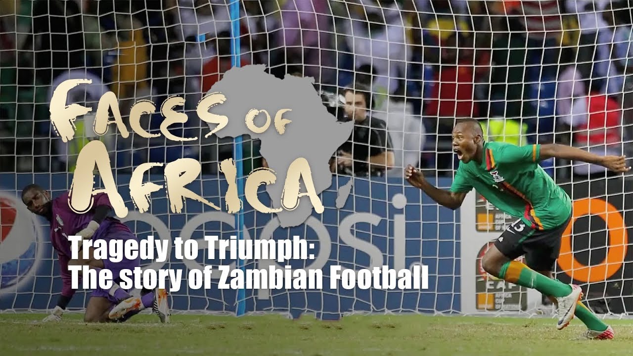 Faces of Africa – Tragedy to Triumph: The story of Zambian Football