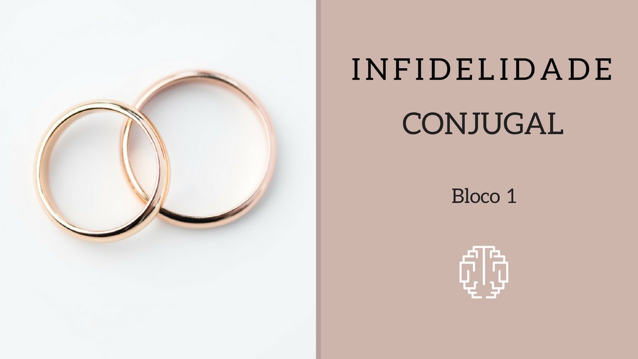 Infidelidade Conjugal - Bloco 1 - Dr. Cesar Vasconcellos de Souza