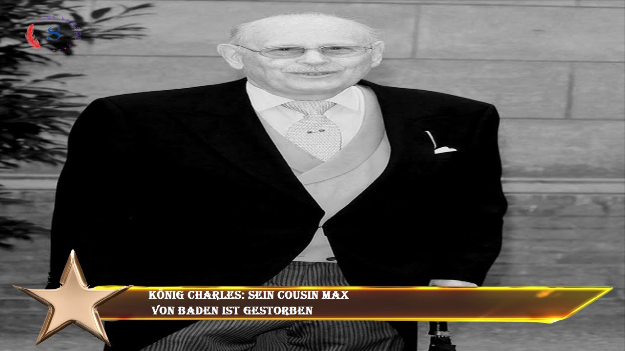 K&ouml;nig Charles: Sein Cousin Max  von Baden ist gestorben