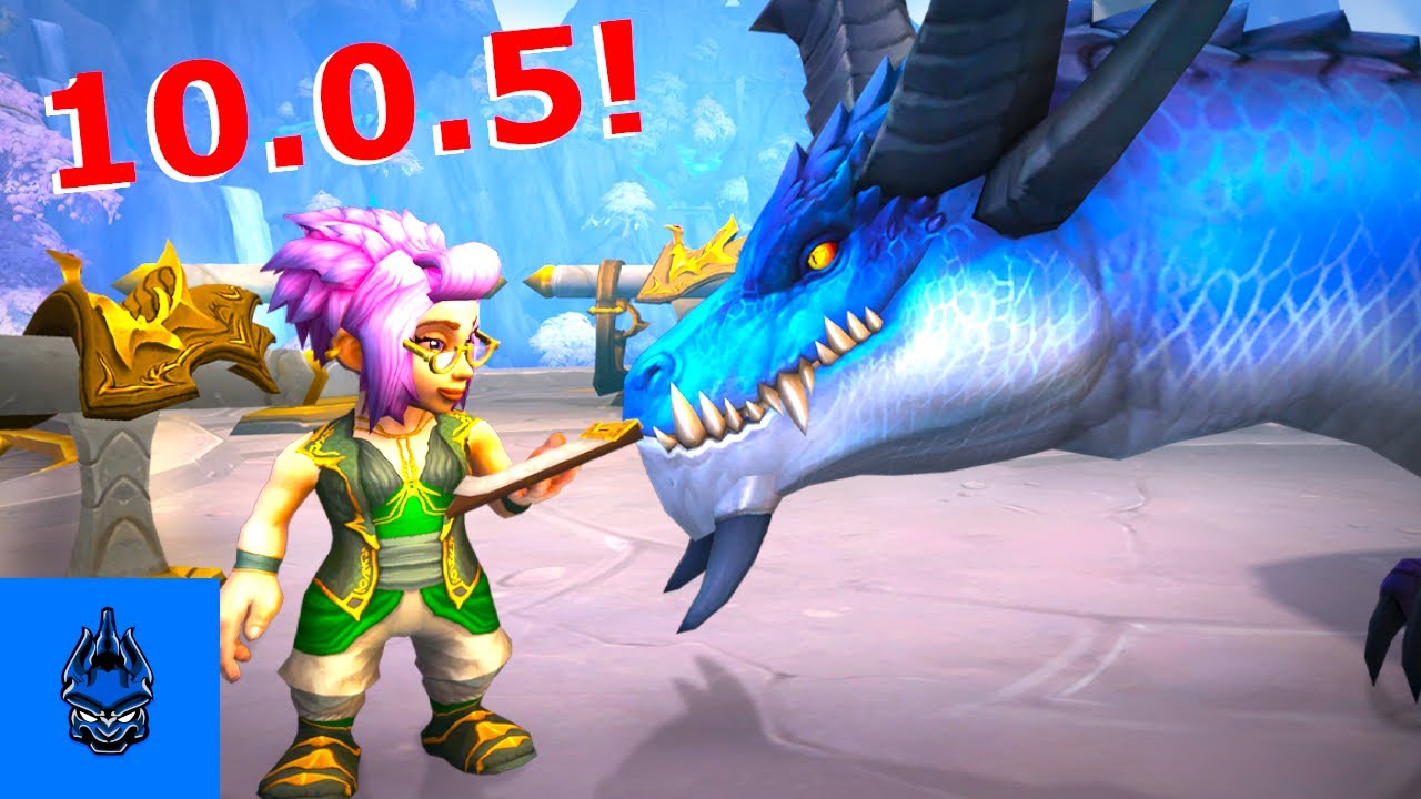 OFFICIAL Dragonflight 10.0.5 Patch Notes - World of Warcraft Dragonflight