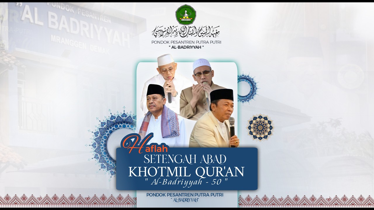 Haflah Setengah Abad Khotmil Qur'an Al-BADRIYYAH 50-Pondok Pesantren Putra Putri AL-BADRIYAH