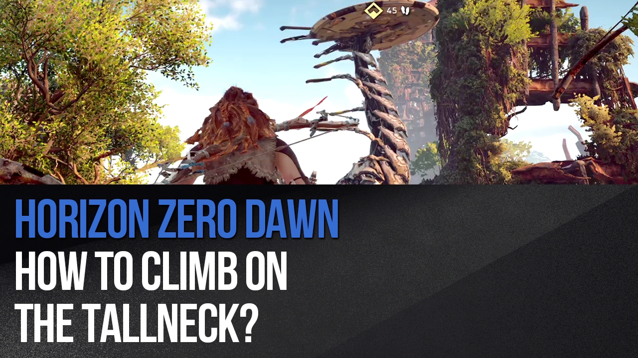 Horizon Zero Dawn - How to climb on the Tallneck?