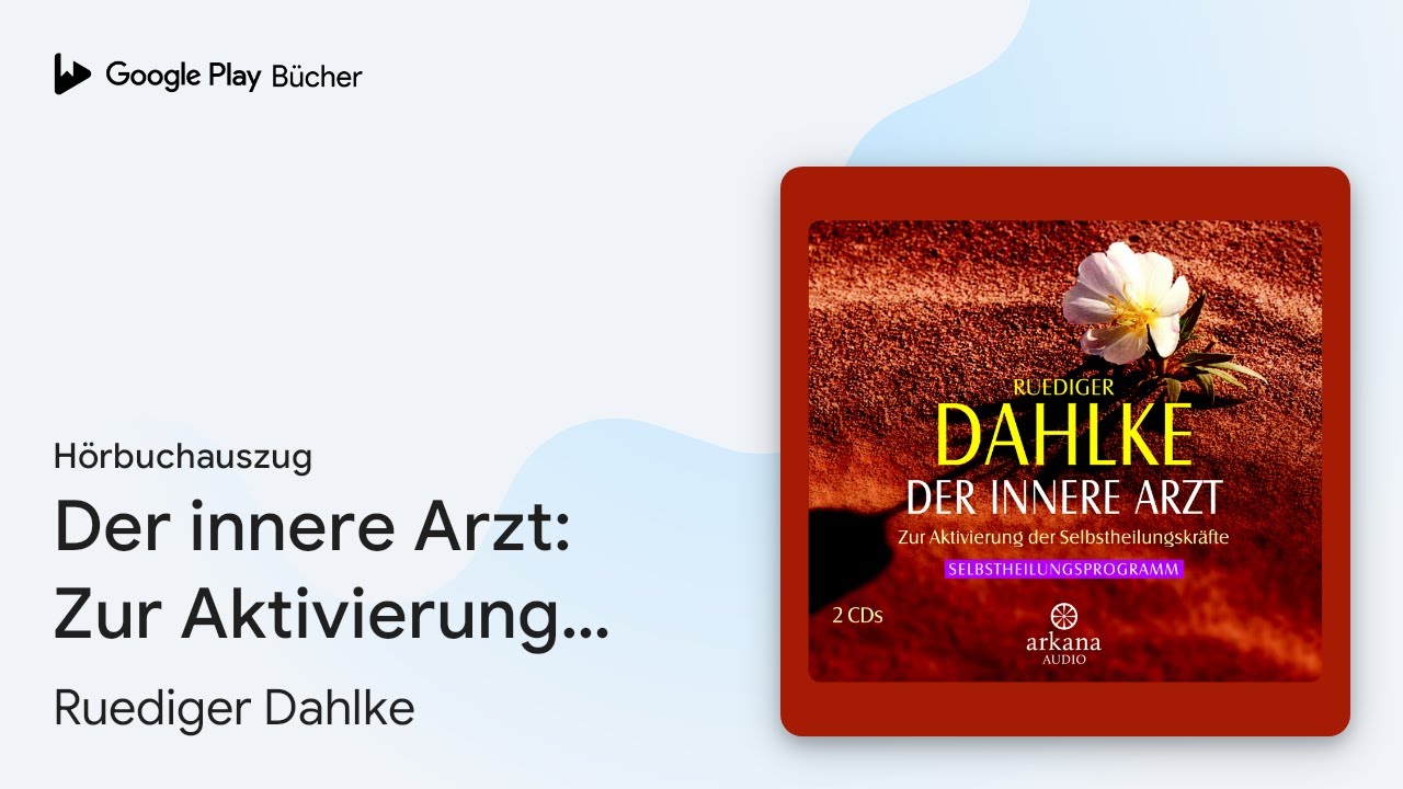 &bdquo;Der innere Arzt: Zur Aktivierung der&hellip;&ldquo; von Ruediger Dahlke&nbsp;&middot; H&ouml;rbuchauszug