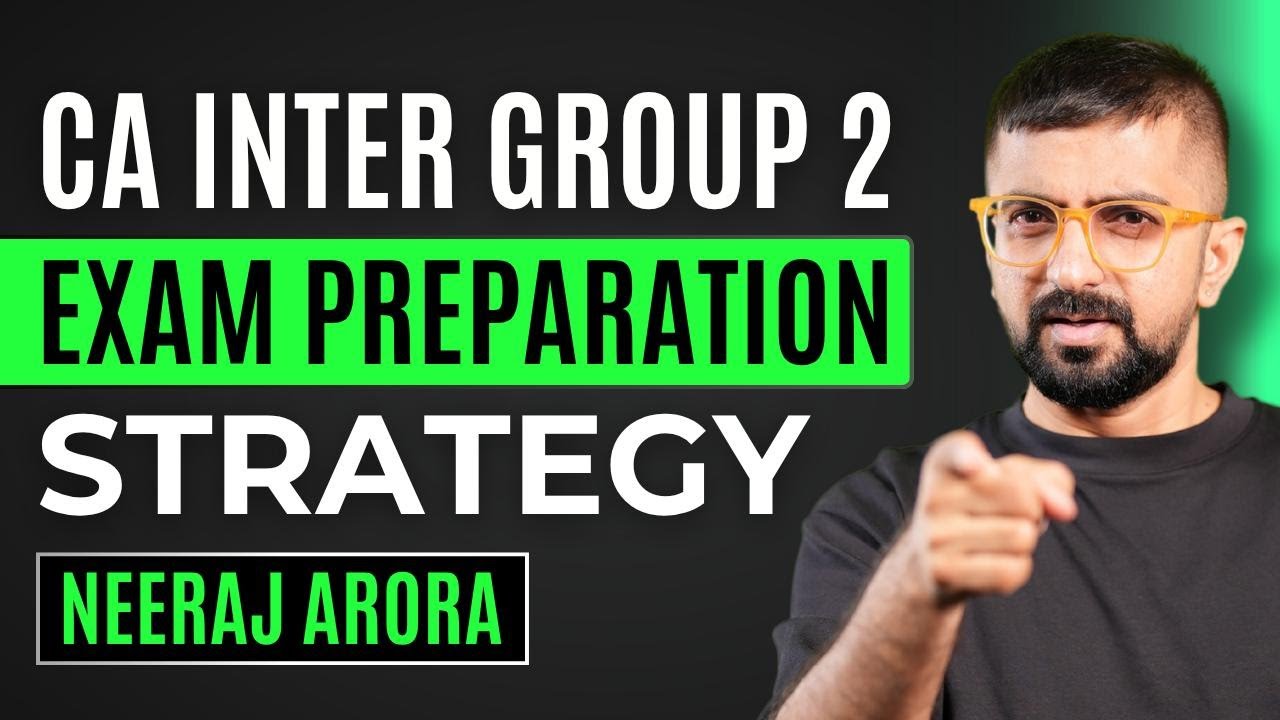 How to prepare for CA Inter Group-2 | ICAI September 2025 Exams | Neeraj Arora