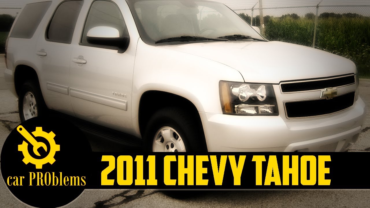 2011 Tahoe Problems - The Most Common Chevy Tahoe Issues