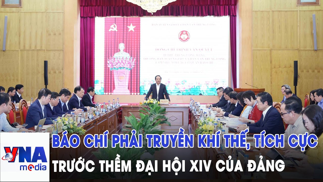Báo chí phải truyền khí thế, lan tỏa năng lượng tích cực trước thềm Đại hội XIV của Đảng - VNAMedia