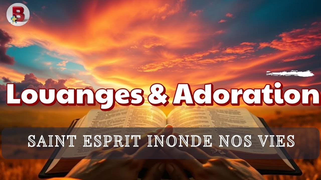 🔥 🔥  LOUANGES & ADORATION: Abondance de Joie, Paix, et Guérison en Christ. #psaumes