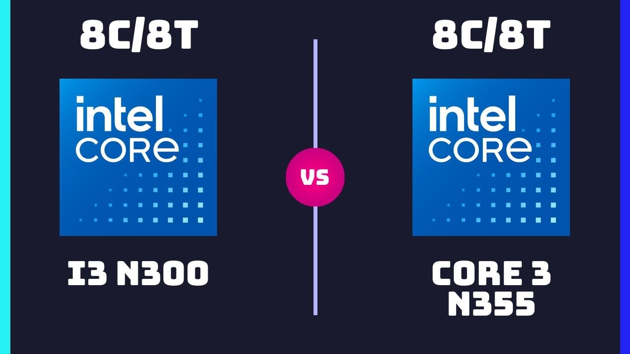 Intel Core i3‑N300 vs Intel Core 3 N355 &ndash; CPU Comparison | Which One is Better?