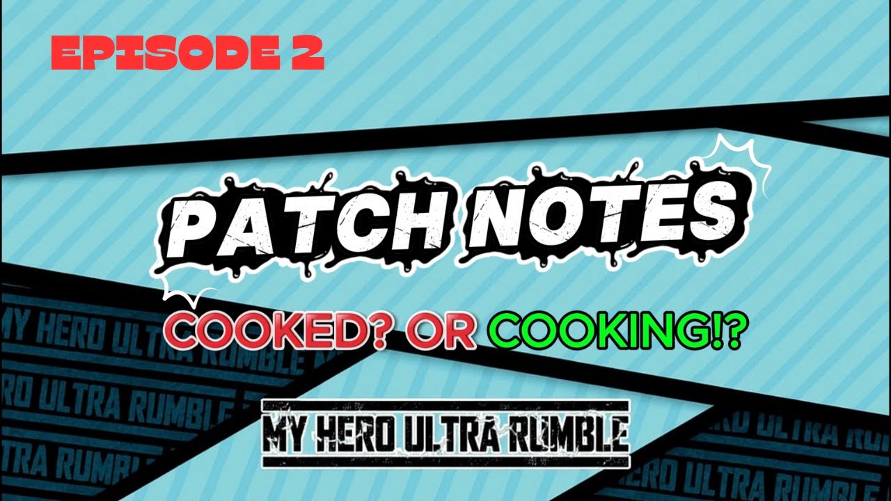 PATCH NOTES: COOKED!? OR COOKING!? I EPISODE 2 I My Hero Ultra Rumble