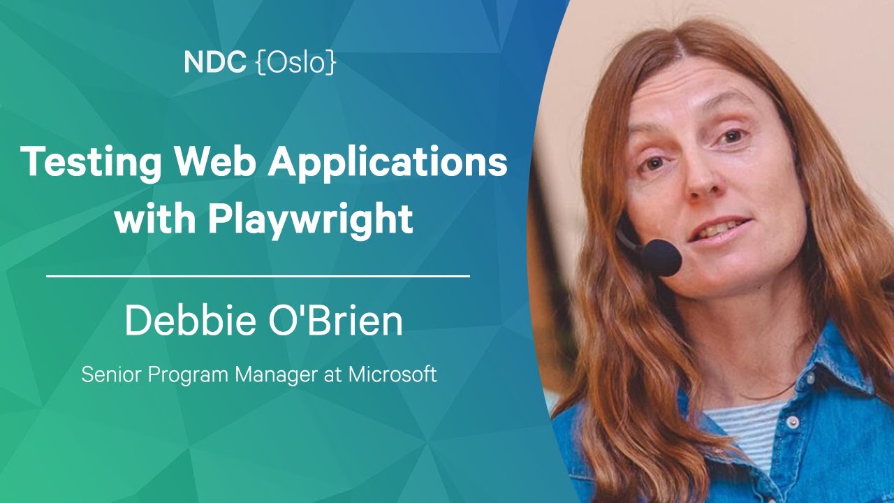 Testing Web Applications with Playwright - Debbie O'Brien - NDC Oslo 2022