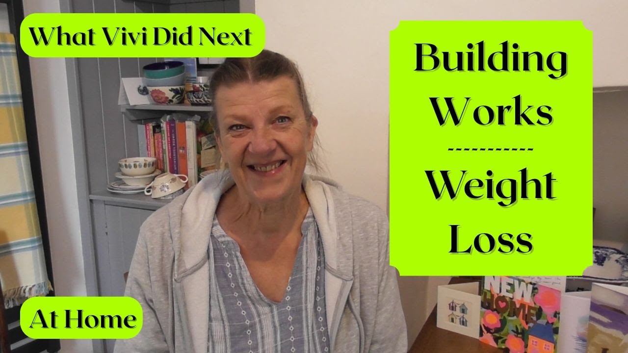 At Home: Building Works & Weight Loss