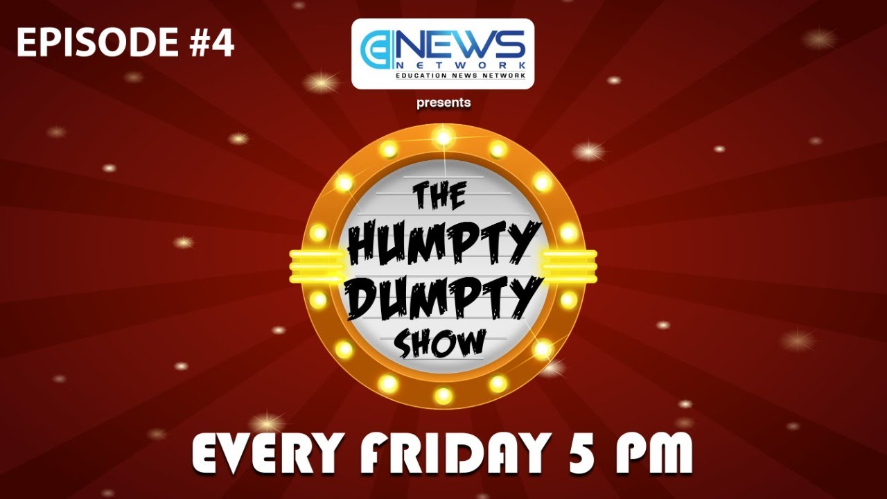 The Humpty Dumpty Show | Education News Network | Episode 4