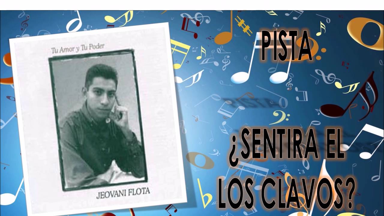 JEOVANI FLOTA - ¿SENTIRÁ EL LOS CLAVOS? - PISTA