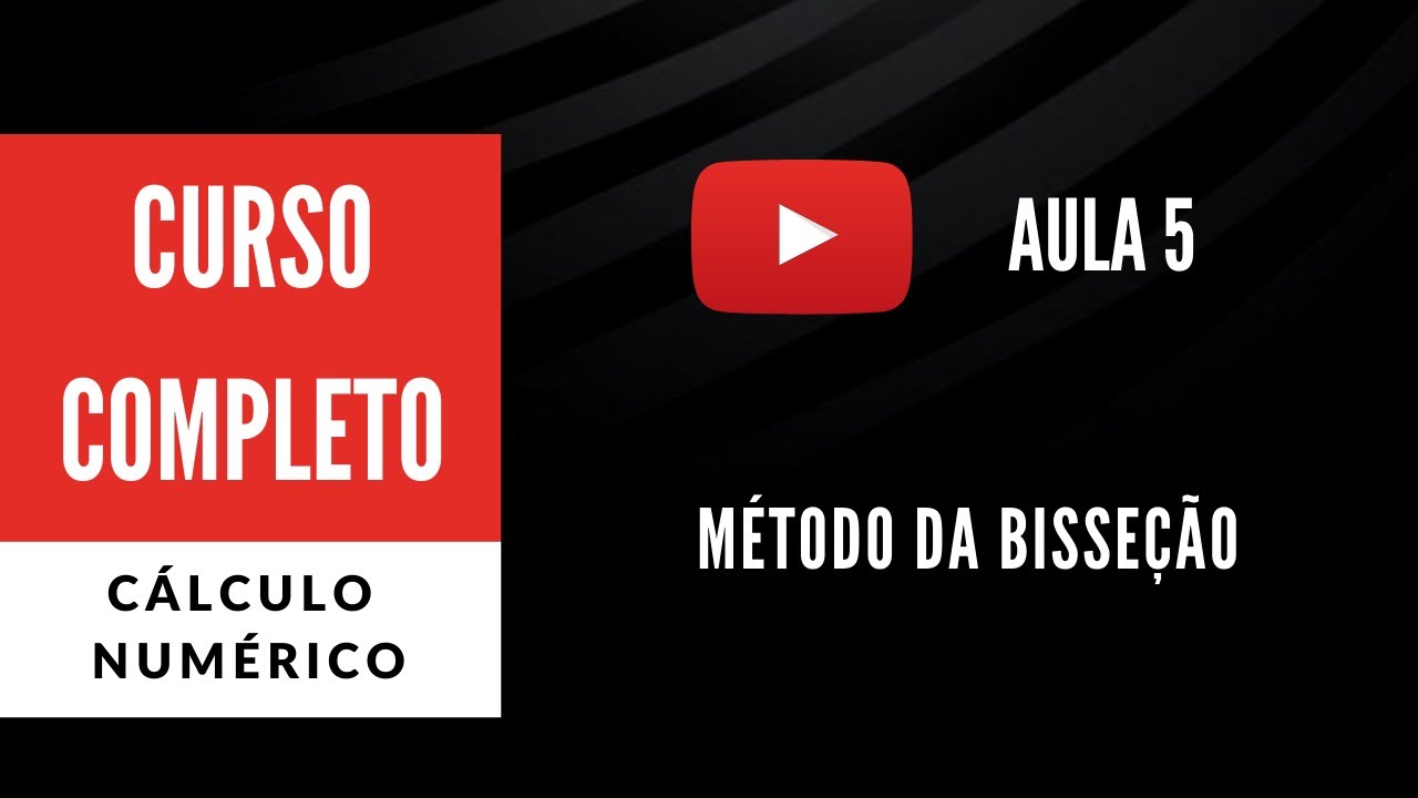 Método da Bisseção (CN - Aula 5)