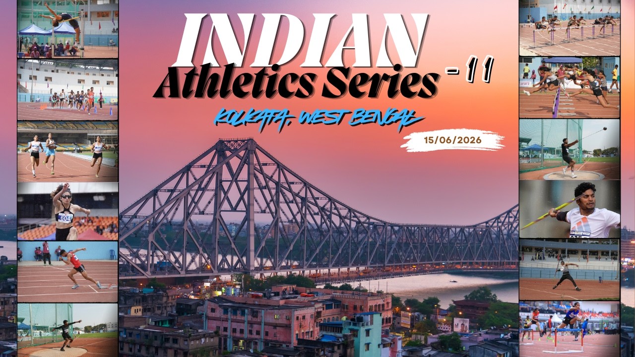 INDIAN ATHLETICS SERIES - 11 | Kolkata, West Bengal | 15/06/2026