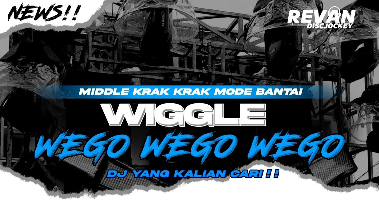 DJ WIGGLE WEGO WEGO YANG LAGI VIRAL TRAP MIDDLE KRAK KRAK MODE BANTAI ANTI KETULUP!!
