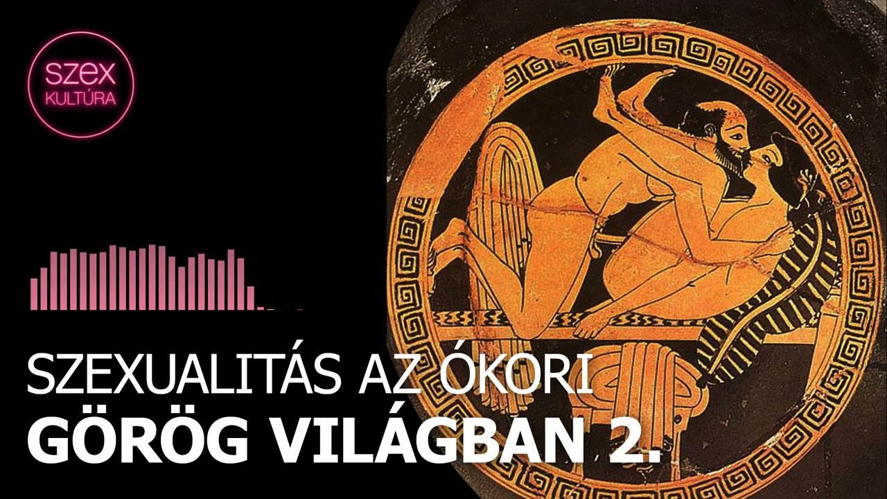 88 - Szexualitás az ókori görög világban 2.