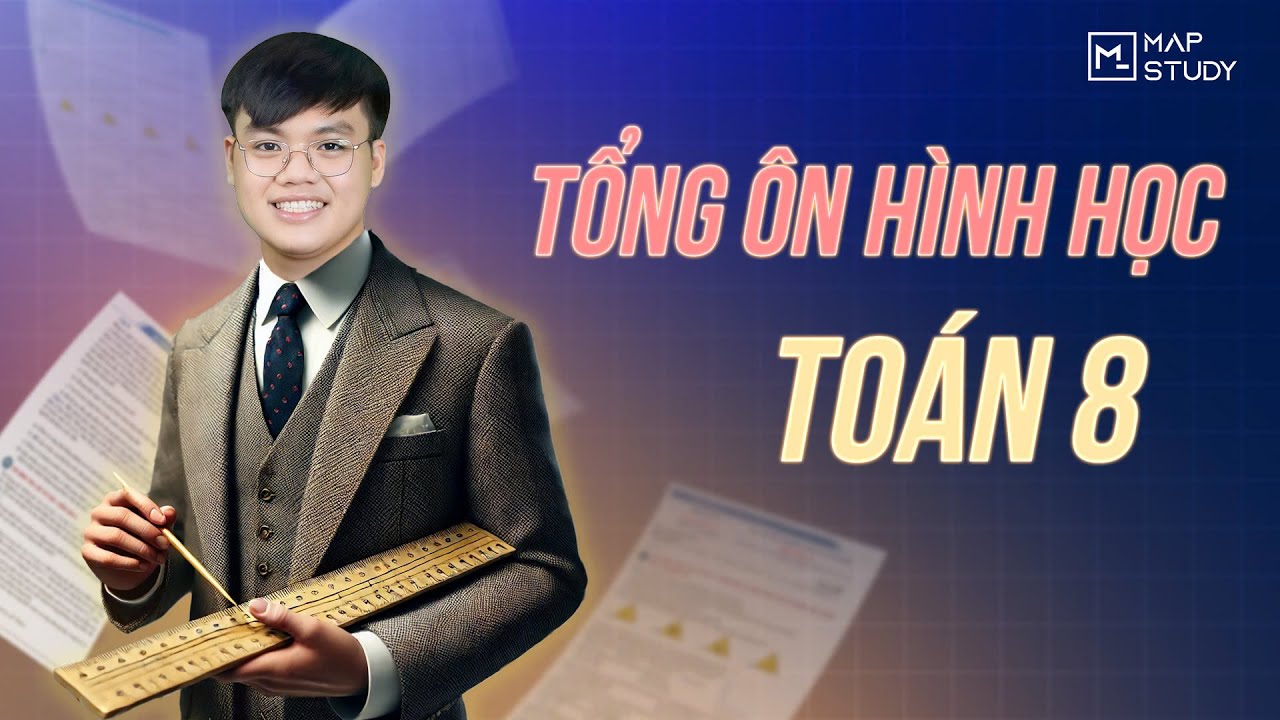 TOÁN 8 | TỔNG ÔN HÌNH HỌC TOÁN 8 - PHẦN 1 | XUẤT PHÁT SỚM TOÁN 9