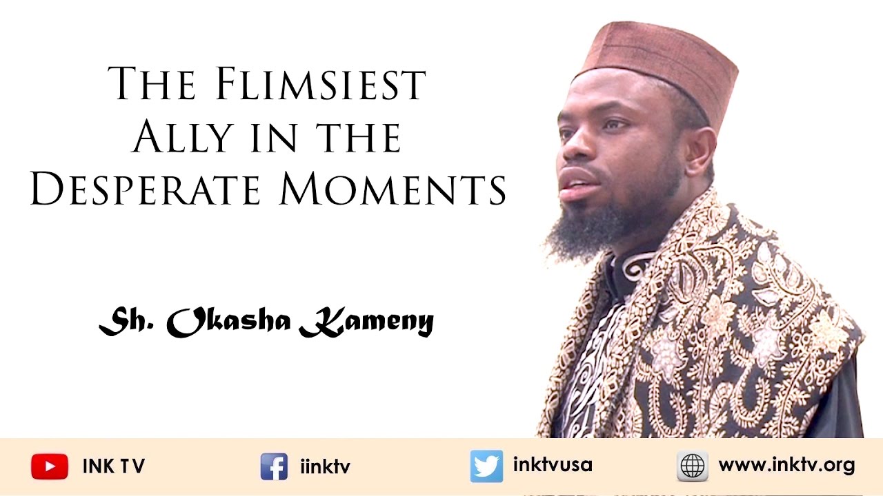 The Flimsiest Ally in the Desperate Moments | Sh. Okasha Kameny | Khutbah