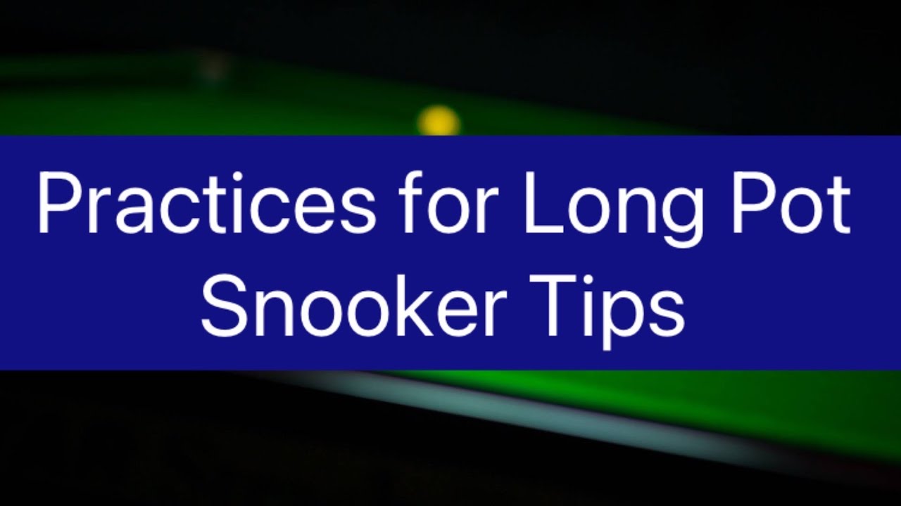 Practices for Long Pot Snooker Tips