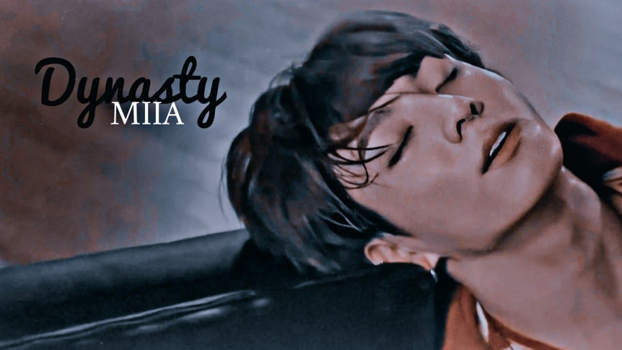 [Jungkook​ FMV]​ MIIA​ -​ Dynasty​