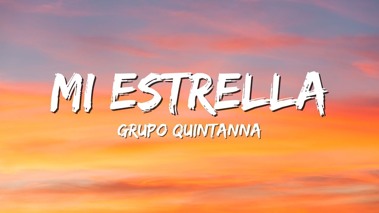 Grupo Quintanna - MI Estrella (Lyrics)