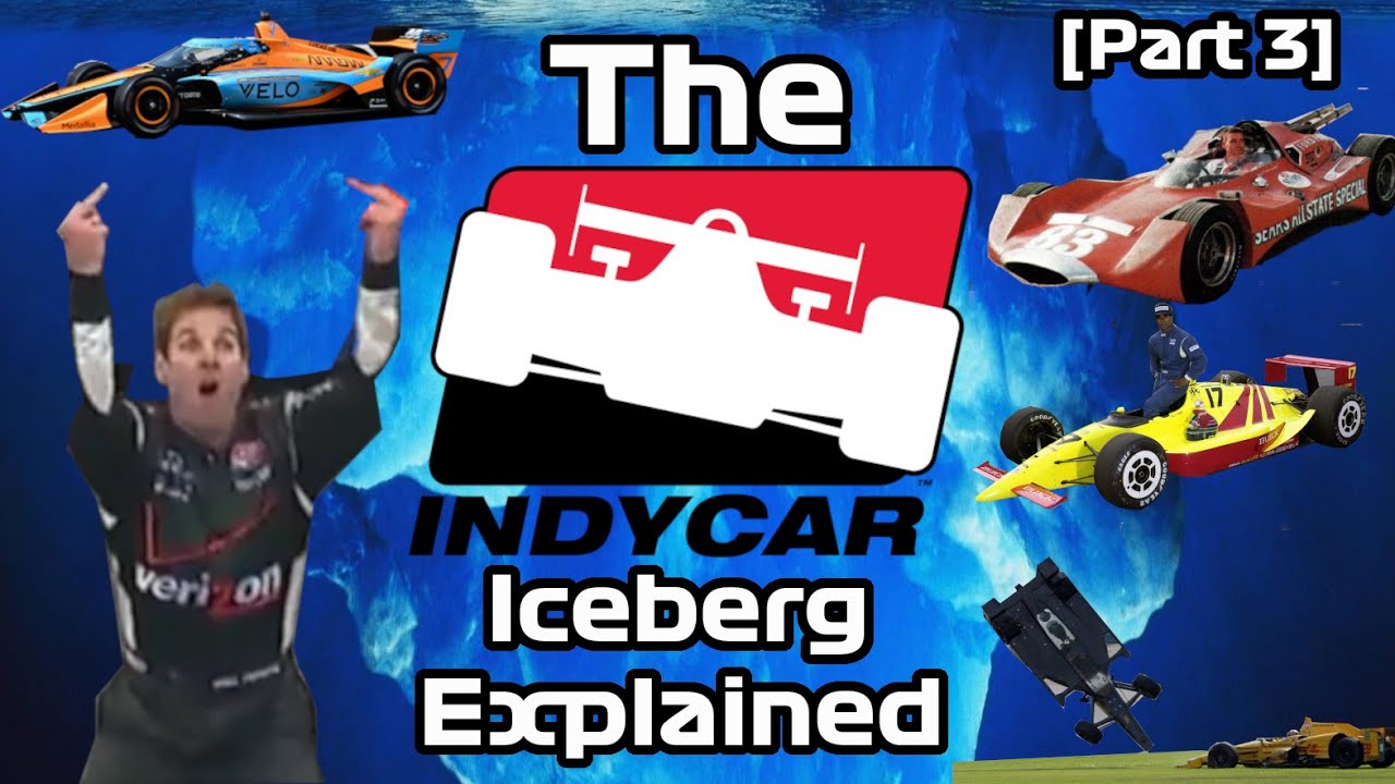 The Indycar Iceberg Explained [Part 3]