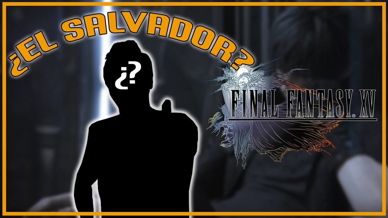 EL HOMBRE QUE RESCATÓ A FINAL FANTASY XV
