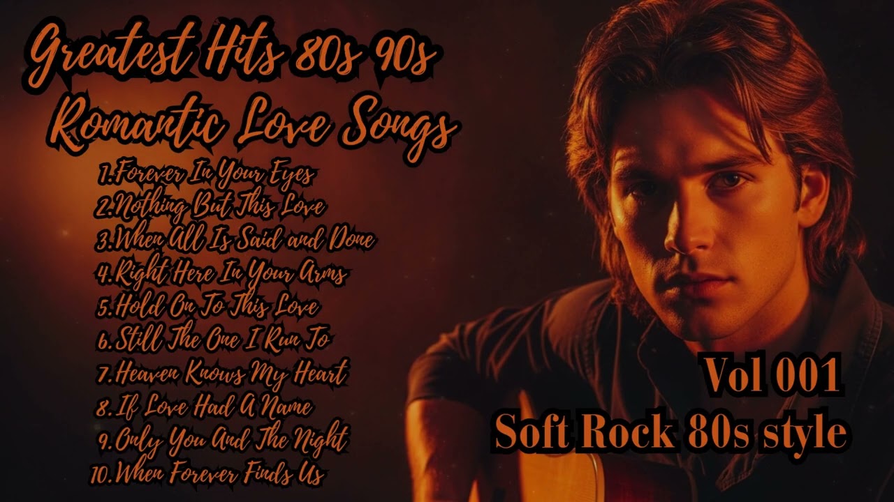 Greatest Romantic Love Songs – Soft Rock 80s 90s Greatest Hits Playlist | Vol. 001