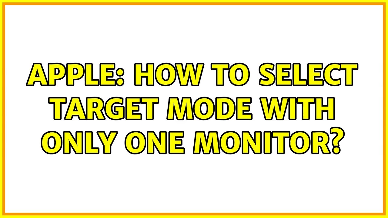 Apple: How to select Target mode with only one monitor?