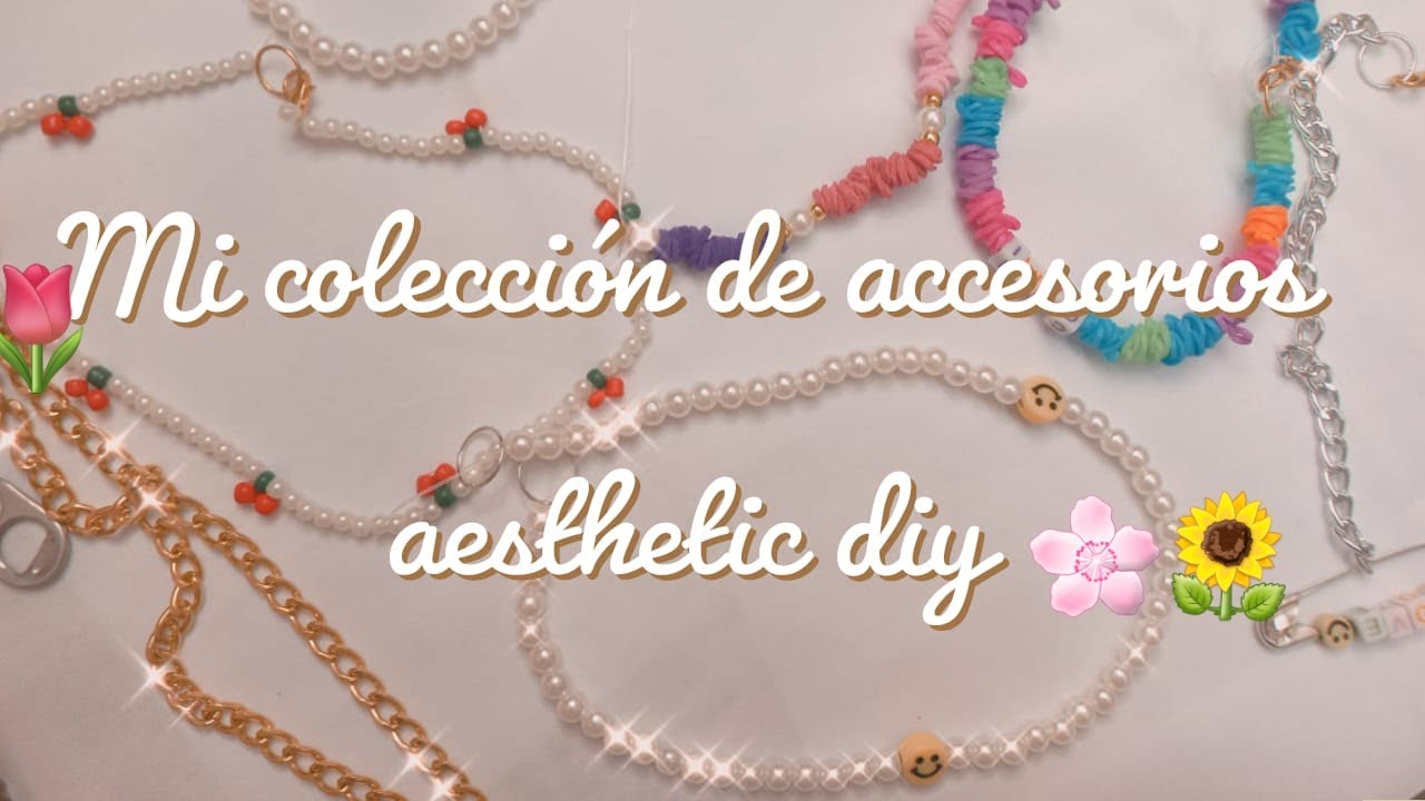 Mi coleccion de accesorios aesthetic diy🌸🌻💕