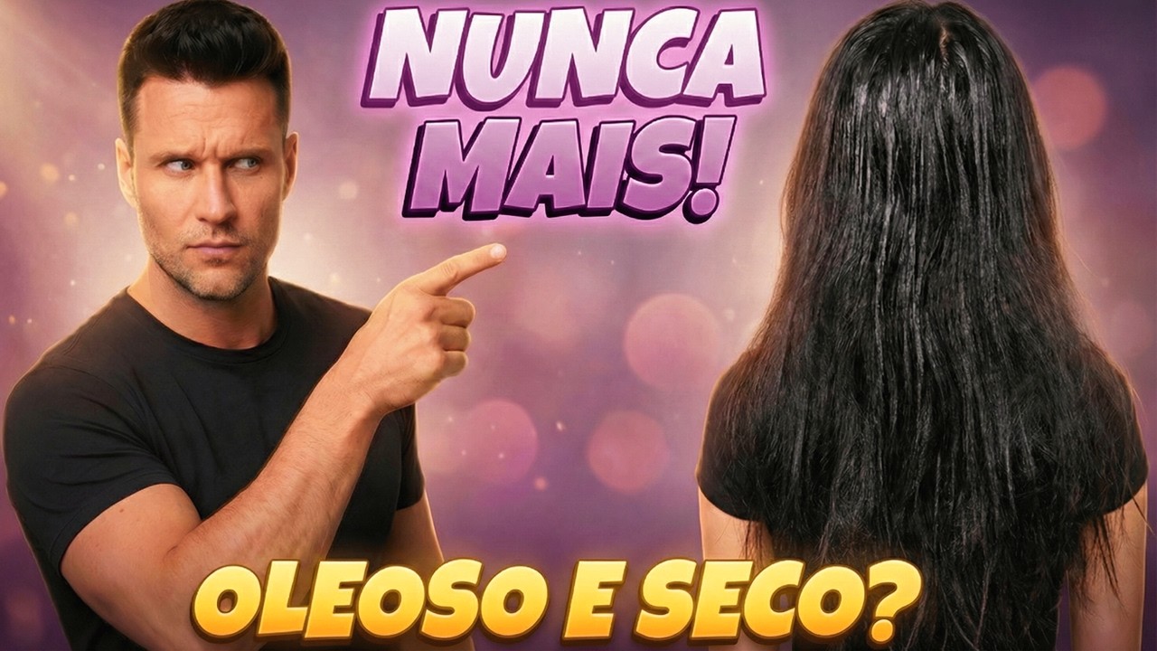 O Erro FATAL Que Deixa Seu Cabelo Oleoso e Seco! (Veja como resolver)