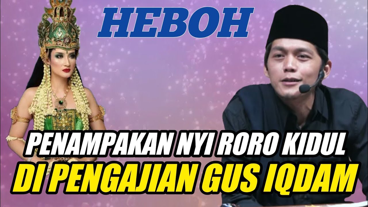GUS IQDAM TERBARU - HEBOH PENAMPAKAN NYI RORO KIDUL BIKIN GEMPAR PENGAJIAN