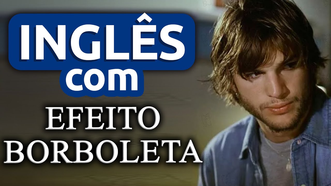 Aula 16 - Inglês com EFEITO BORBOLETA || Imersão Inglês com Filmes